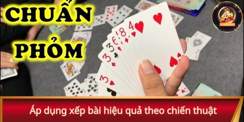 Áp dụng xếp bài hiệu quả theo chiến thuật