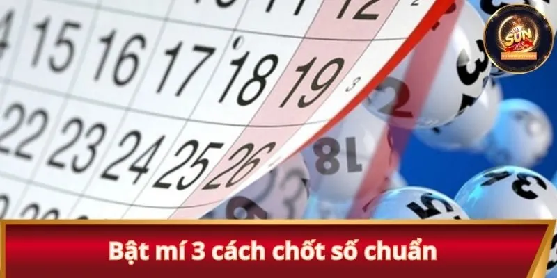 Bật mí 3 cách chốt số chuẩn