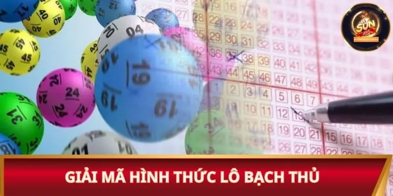 Giải mã hình thức lô bạch thủ