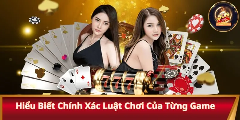 Hiểu biết chính xác luật chơi của từng game