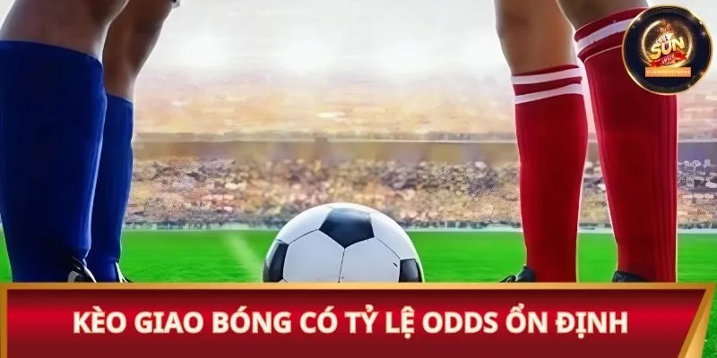 Kèo giao bóng có tỷ lệ Odds ổn định