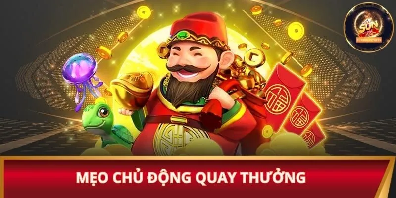 Mẹo chủ động quay thưởng