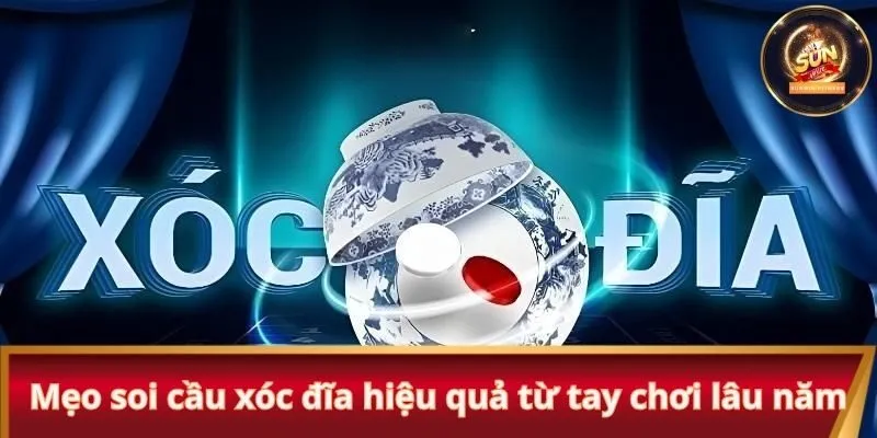 Mẹo soi cầu xóc đĩa hiệu quả từ tay chơi lâu năm