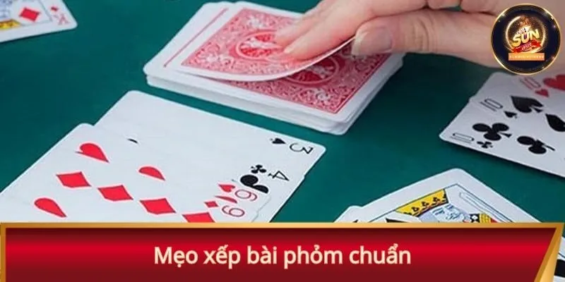 Mẹo xếp bài phỏm chuẩn theo thứ tự nhất định