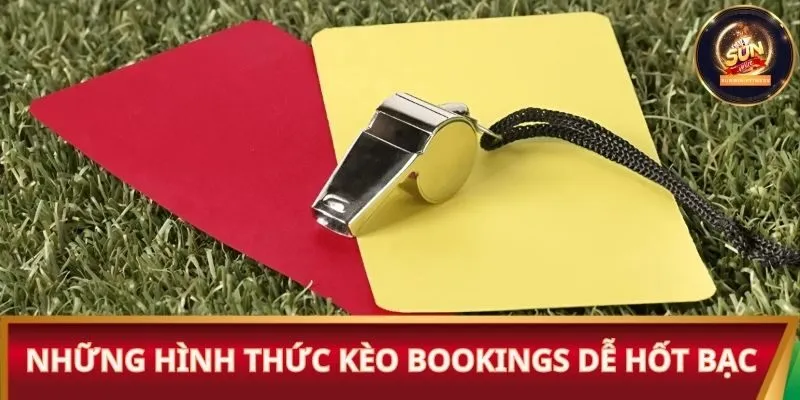 Những hình thức kèo Bookings dễ hốt bạc