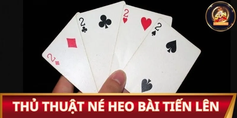 Thủ thuật né heo bài Tiến lên hiệu quả