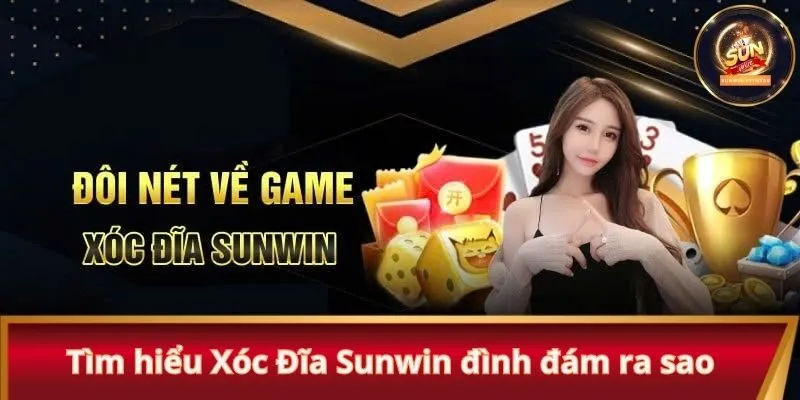 Tìm hiểu Xóc Đĩa Sunwin đình đám ra sao