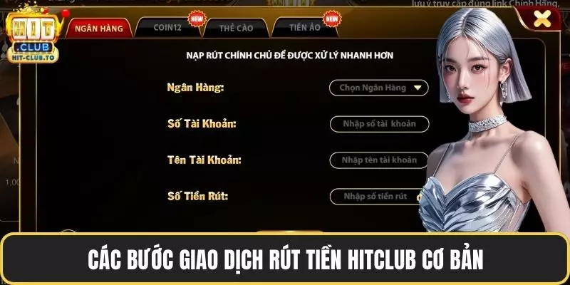 Các bước giao dịch rút tiền HitClub cơ bản