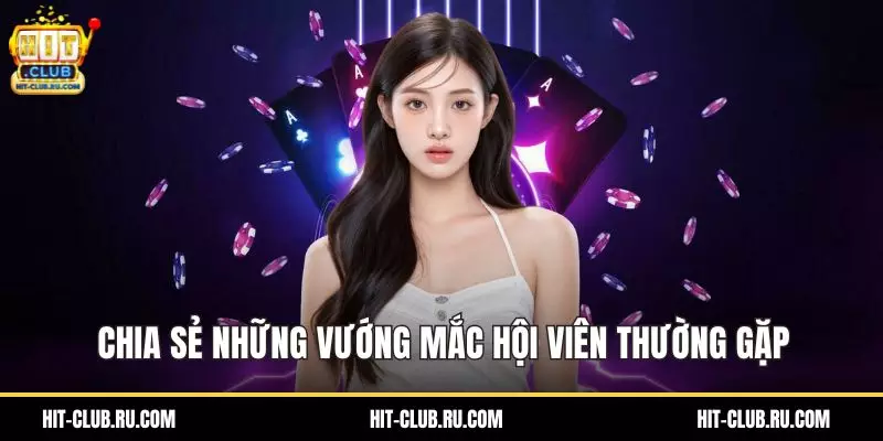 Chia sẻ những vướng mắc hội viên thường gặp