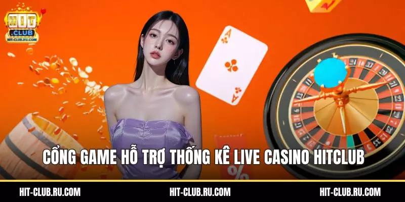 Cổng game hỗ trợ thống kê live casino HitClub
