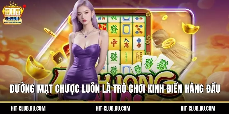 Đường mạt chược luôn là trò chơi kinh điển hàng đầu