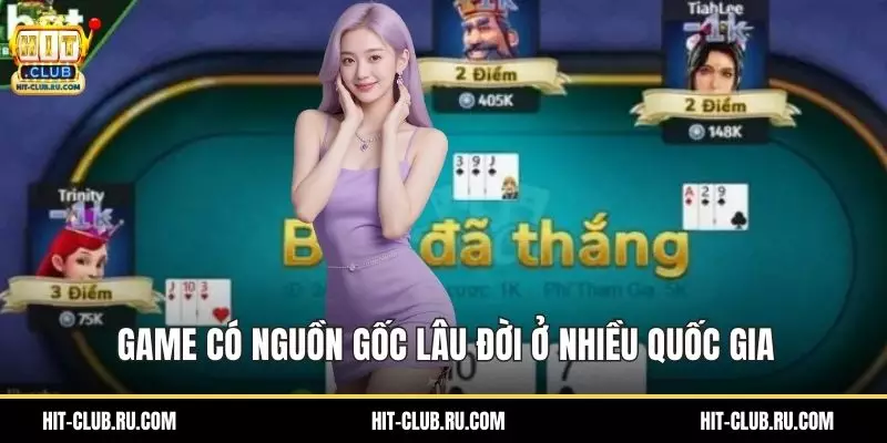 Bài Cào – Luật Chơi Và Chiến Thuật Thắng Mọi Ván Đỉnh Game có nguồn gốc lâu đời ở nhiều quốc gia