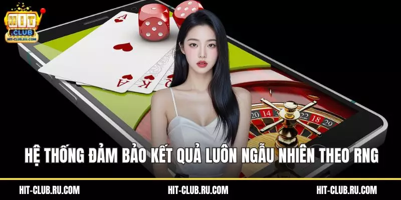 Hệ thống đảm bảo kết quả luôn ngẫu nhiên theo RNG