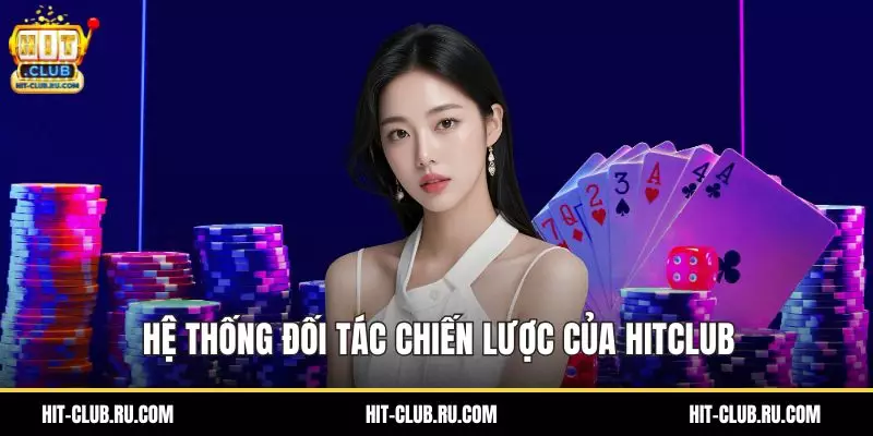 Hệ thống đối tác chiến lược của HitClub