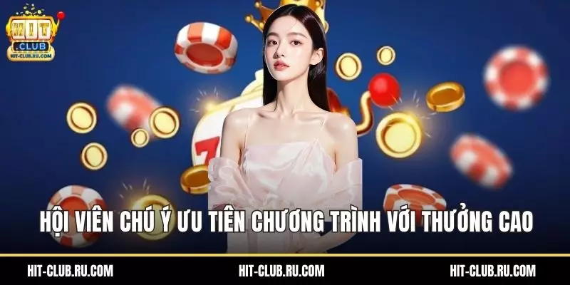 Hội viên chú ý ưu tiên chương trình với thưởng cao