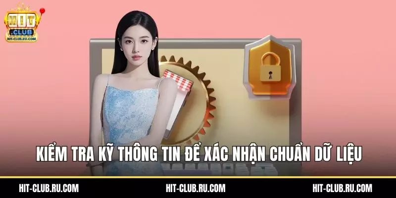 Đăng Nhập Hitclub – Truy Cập Tài Khoản Trong Vài Giây Kiểm tra kỹ thông tin để xác nhận chuẩn dữ liệu
