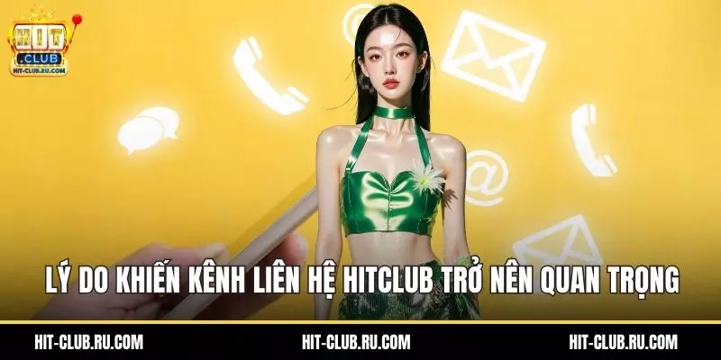 Liên Hệ Hitclub – Cổng Kết Nối Chăm Sóc Hội Viên Nhanh Lý do khiến kênh liên hệ Hitclub trở nên quan trọng