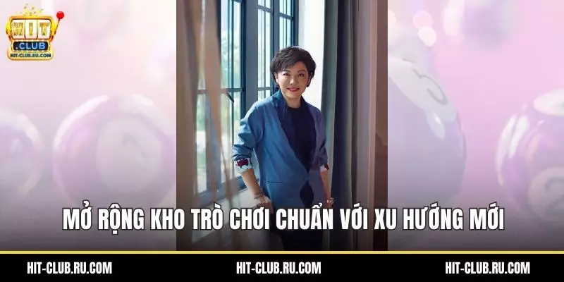 Mở rộng kho trò chơi chuẩn với xu hướng mới