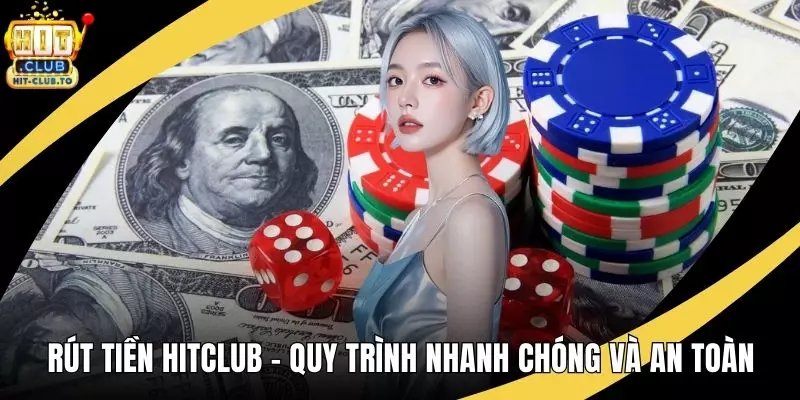 Rút Tiền HitClub - Quy Trình Nhanh Chóng và An Toàn Rút Tiền HitClub - Quy Trình Nhanh Chóng và An Toàn