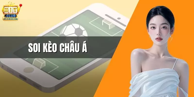 Soi Kèo Châu Á - Bí Quyết Cá Cược Bóng Đá Chắc Thắng