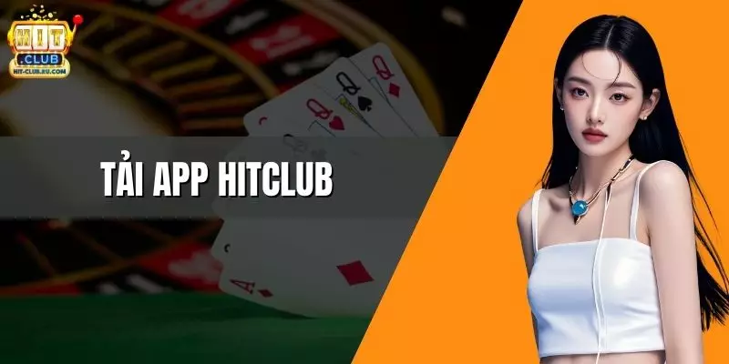 Tải App Hitclub - Trải Nghiệm Game Giải Trí Tối Ưu Tải App Hitclub - Trải Nghiệm Game Giải Trí Tối Ưu