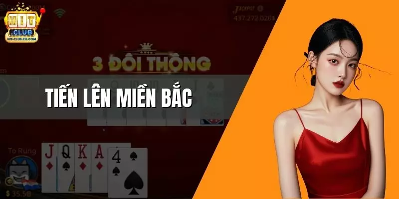 Tiến Lên Miền Bắc Hitclub - Game Bài Truyền Thống Hấp Dẫn