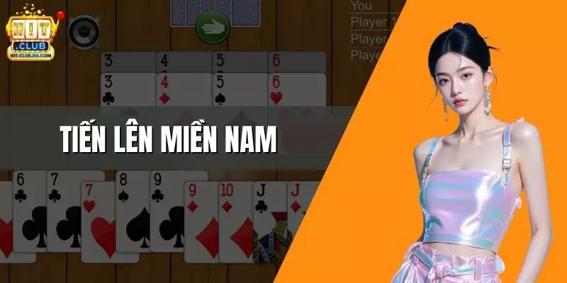 Tiến Lên Miền Nam: Trò Chơi Bài Kinh Điển Tại HitClub
