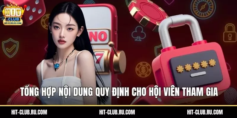 Quyền Riêng Tư Hitclub - Lá Chắn An Toàn Cho Mọi Tài Khoản Tổng hợp nội dung quy định cho hội viên tham gia