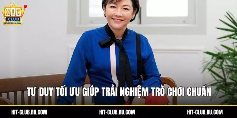 Tư duy tối ưu giúp trải nghiệm trò chơi chuẩn